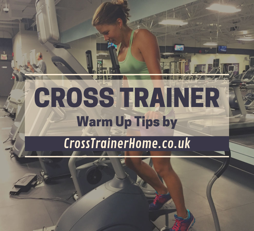 Cross Trainer Warm Up Tips